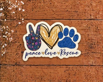 Peace Love Rescue Waterproof Laminated Vinyl Decal, Animal rescue Sticker, Adopt Don't Shop Sticker, Dog Lover Gift