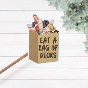 Eat A Bag Of Dicks Dildos in A Brown Bag Thermal Laminated Waterproof Vinyl Sticker, Funny Best Friend Sticker,
