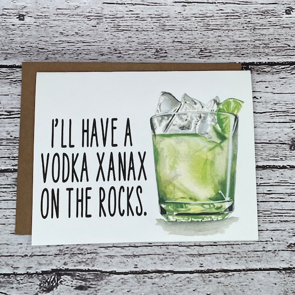 I'll Have A Vodka Xanax On The Rocks Greeting Card, Hand Made Funny Greeting Card, Personalized Birthday Card, Friendship Card