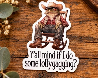Y'all Mind If I Do Some Lollygagging? Western Dressed Frog In A Rocking Chair, Waterproof Thermal Laminated Sticker, Funny Retro Sticker