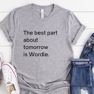 Best part about tomorrow is Wordle | Wordle t-shirt | Gift for Wordle Fan | Funny Wordle shirt | Unisex Wordle Tee