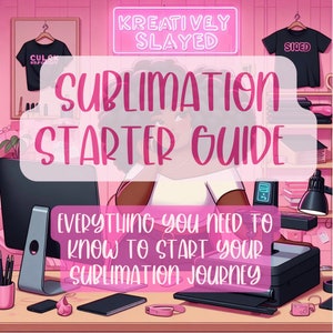 Sublimation Starter Guide: Everything You Need to Know to Start Sublimation Crafting| Sublimation Starter List | Sublimation for beginners
