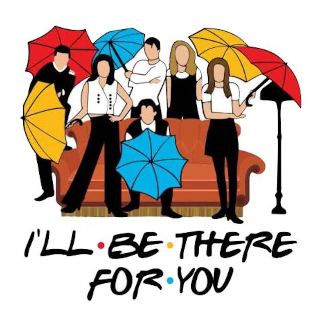 Friends I'll B There for You Digital File - Etsy