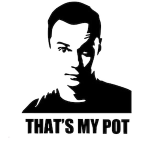 May include: Black and white silhouette of a person's head and shoulders with the text "THAT'S MY POT" below.