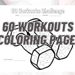 May include: A printable coloring page with a black and white illustration of two dumbbells. The dumbbells are divided into sections numbered 1 through 57. The text "60 Workouts Challenge" and "60 Workouts Coloring Page" are at the top of the page.
