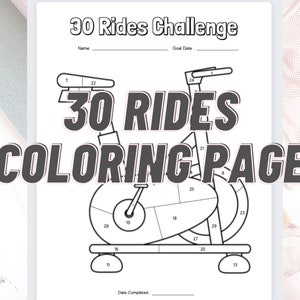 May include: A black and white coloring page of a stationary exercise bike with the text "30 Rides Challenge" and "30 Rides Coloring Page". The bike is divided into 30 sections, each numbered from 1 to 30.