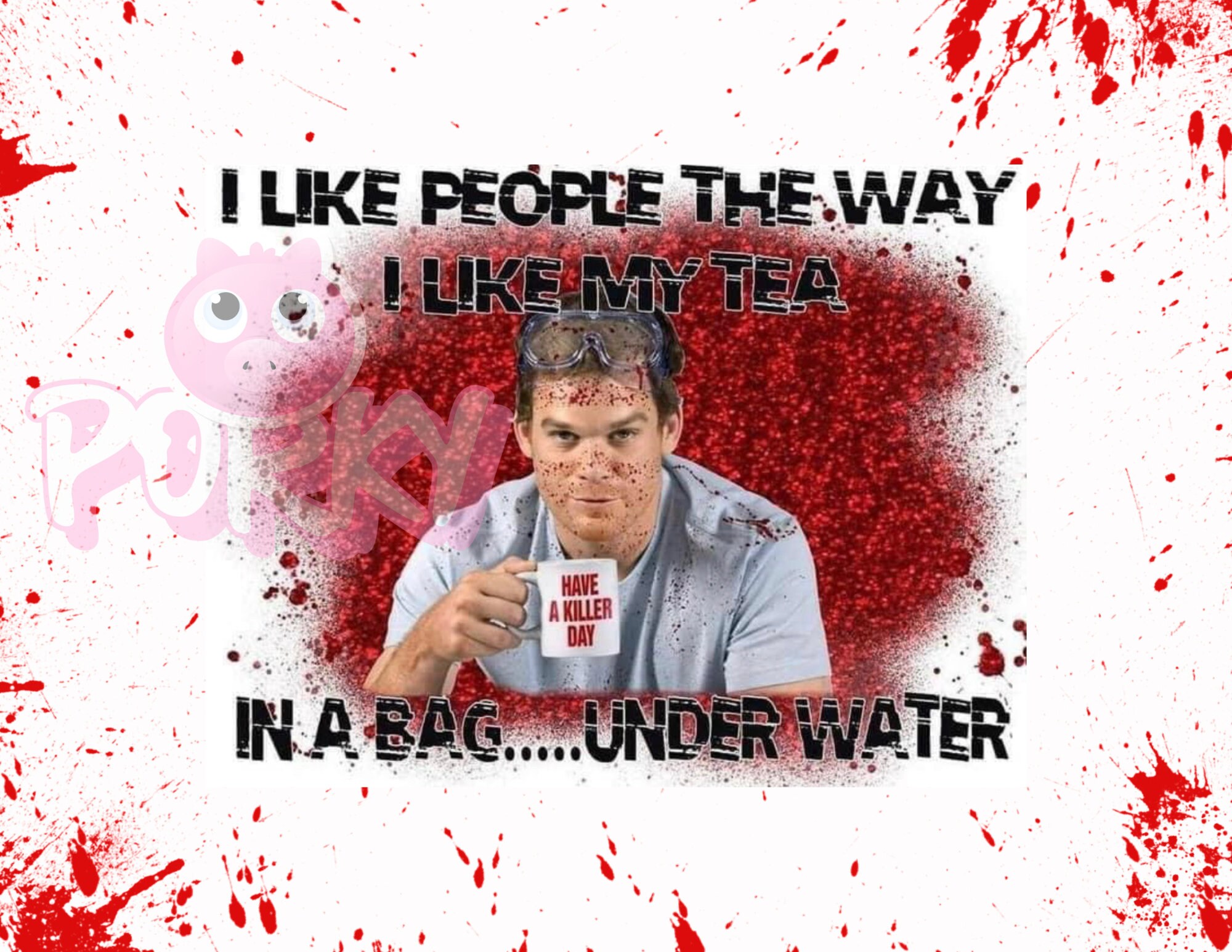 Dexter Png Digital Download/ Sublimation/ Blood Splatters/ I Like My