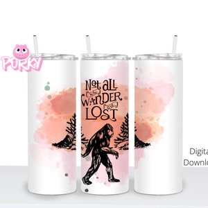 Bigfoot, Sasquatch, Yeti, Sublimation, nicht alle die wandern, sind verloren, Inspiration, lustiges Tumblerbild, PNG, digitaler Download