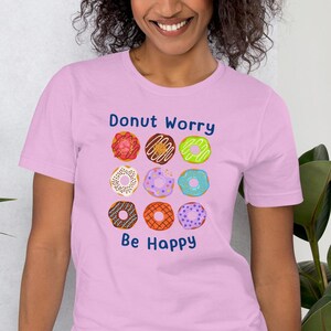 Donut Worry Shirt, Funny Donut Gifts, Donut Shirt For Women, Donut Lover Gift, Funny Food Gifts, Funny Food, Sarcastic Gifts Unisex t-shirt