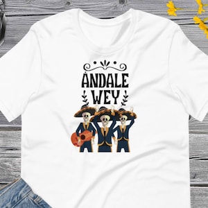 Andale Wey ! Viva Mexico, Independencia de Mexico, Viva Mexico, Cinco De Mayo Latin, Gift For Mexican, Country Heritage Unisex t-shirt