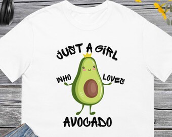 Avocado Shirt Just A Girl Who Loves Avocados Avocado Lover Shirt ...