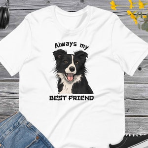 Always my best Friend, Dog Lover, I love My Dog, Dog Best Friend, My Best Friend Has Paws Unisex t-shirt