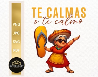 Te Calmas o Te Calmo PNG Funny Spanish quote design for Latina mom shirt, Digital Download PDF JPG, Humor Wall Art Printable, Chancla humor