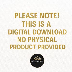 May include: A digital graphic with gold text on a white textured background that reads: PLEASE NOTE! THIS IS A DIGITAL DOWNLOAD NO PHYSICAL PRODUCT PROVIDED. Below the text is a black circular logo with a gold lotus icon and the text SWEET LUXURY CHICAGO.