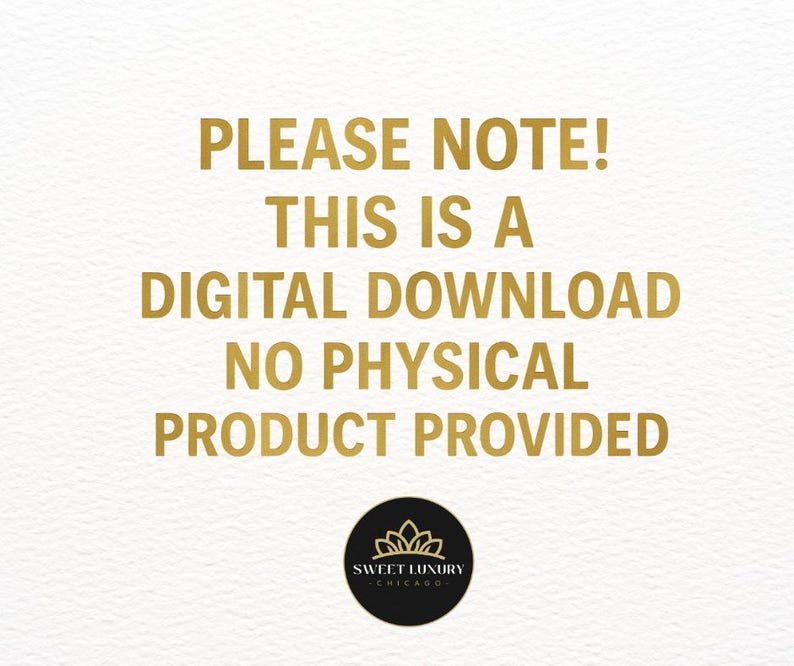 May include: A digital graphic with gold text on a white textured background that reads: PLEASE NOTE! THIS IS A DIGITAL DOWNLOAD NO PHYSICAL PRODUCT PROVIDED. Below the text is a black circular logo with a gold lotus icon and the text SWEET LUXURY CHICAGO.