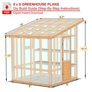 May include: An 8x8 greenhouse plan with step-by-step instructions. The structure is made of wood and glass, with dimensions labeled in feet and inches. The design includes a door, shelves, and a sloped roof. The text reads "Digital Instant Download."