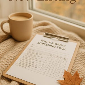 May include: A beige mug with a handle sits beside a clipboard with a PHG-9 & GAD-7 Screening Tool form. A dried maple leaf rests on the clipboard. The words "New Listing" are at the top of the image.