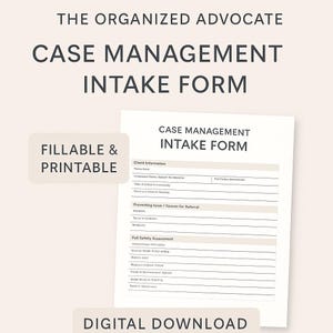 May include: A digital download of a fillable and printable case management intake form. The form includes sections for client information, preventing issues, and a full safety assessment. The text "The Organized Advocate" is at the top.