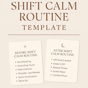 May include: A beige template with the text "SHIFT CALM ROUTINE TEMPLATE" in brown. Two cards list routines: "BEFORE SHIFT CALM ROUTINE" and "AFTER SHIFT CALM ROUTINE", with bullet points detailing each routine.