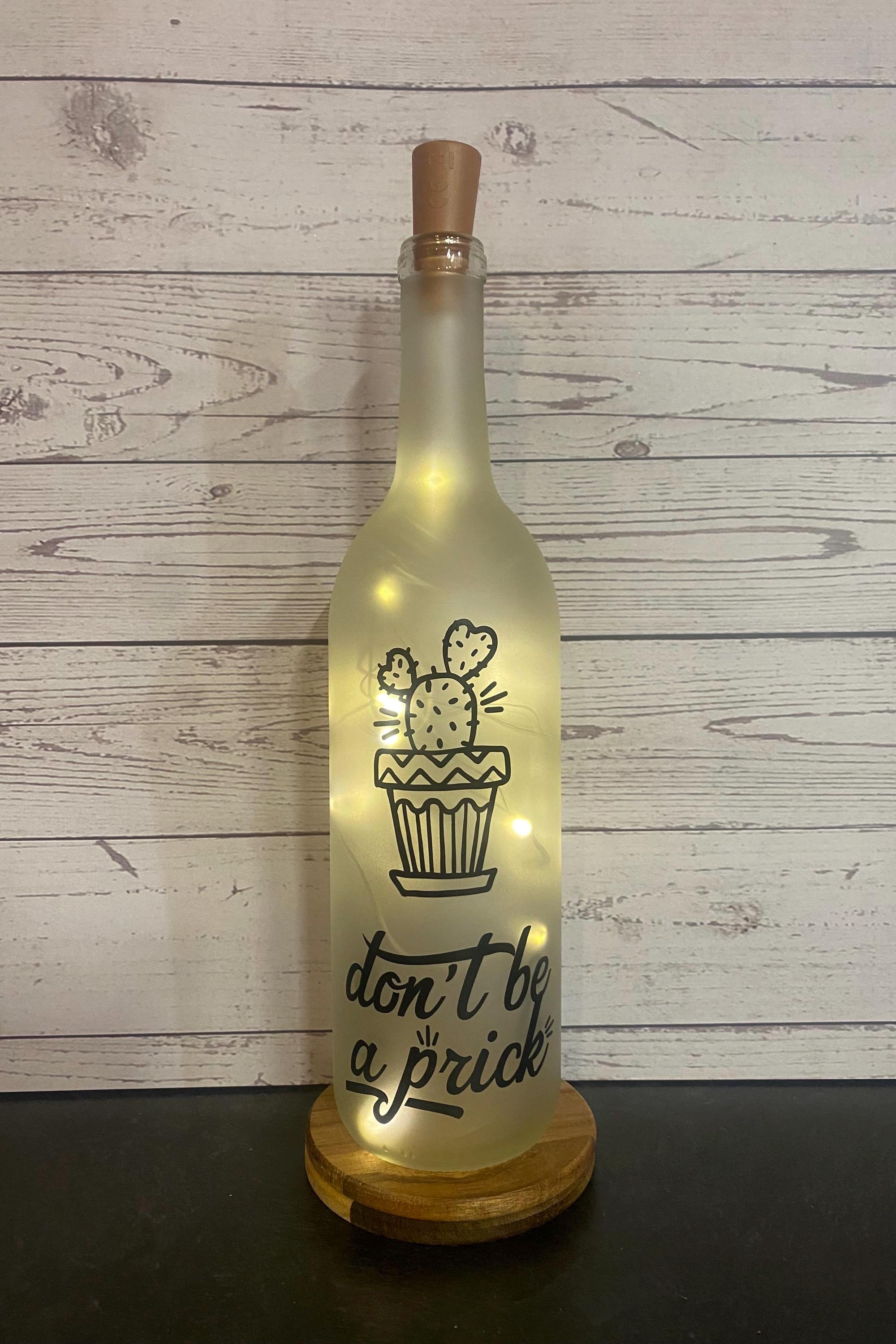 Don’t be a prick cactus lighted wine bottle.  Funny cactus gift, cacti humor gift, light up wine bottle