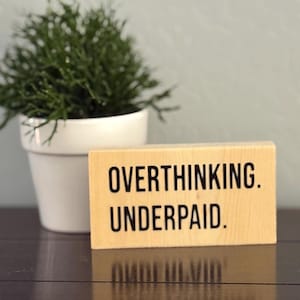 Overthinking. Underpaid. funny office desk sign, office decor, office sarcastic humor, cubicle sign