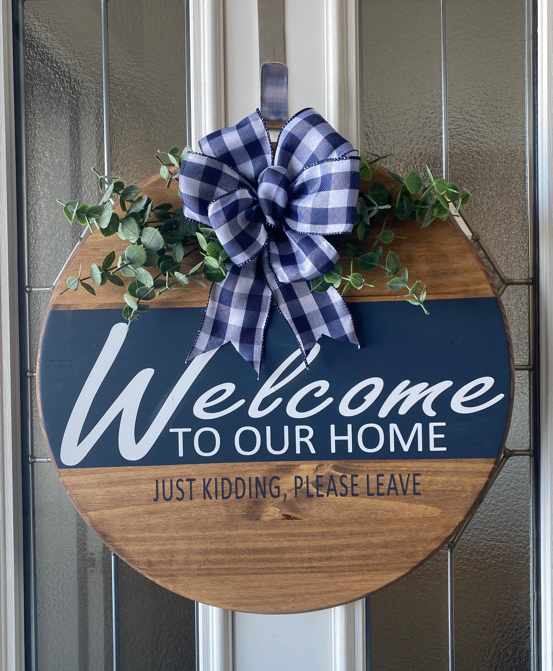 Welcome to our home, just kidding please leave, Door Hanger, Welcome Sign Decor,Front Door Sign,Round Welcome Sign,welcome Please leave sign