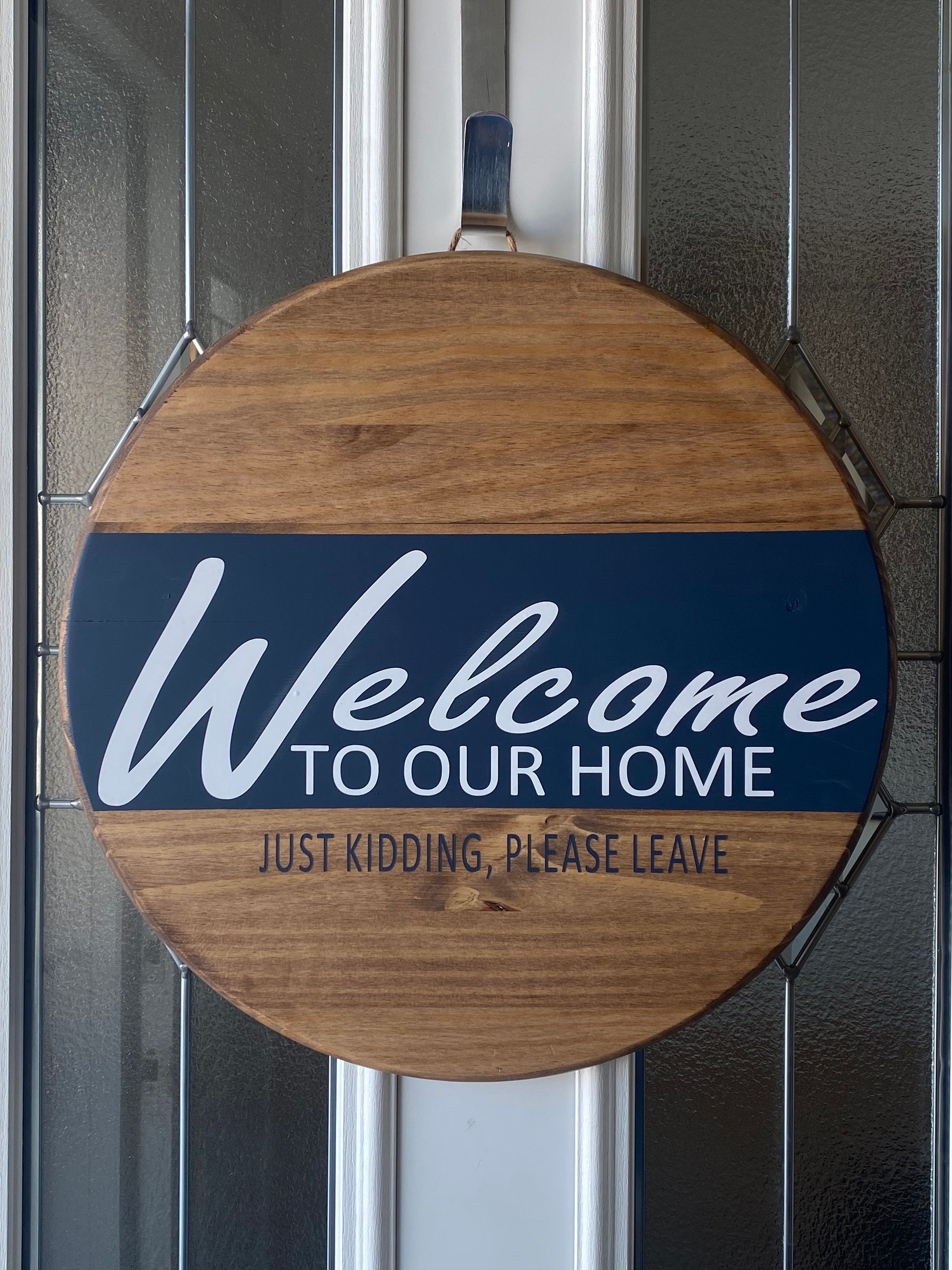 Welcome to our home, just kidding please leave, Door Hanger, Welcome Sign Decor,Front Door Sign,Round Welcome Sign,welcome Please leave sign - Thumbnail 2