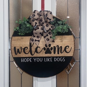 Welcome paw print Front Door Decor, Hope you like dogs, Door Hanger, Welcome Sign Decor, Front Door Sign,House warming gift,Welcome Dog sign