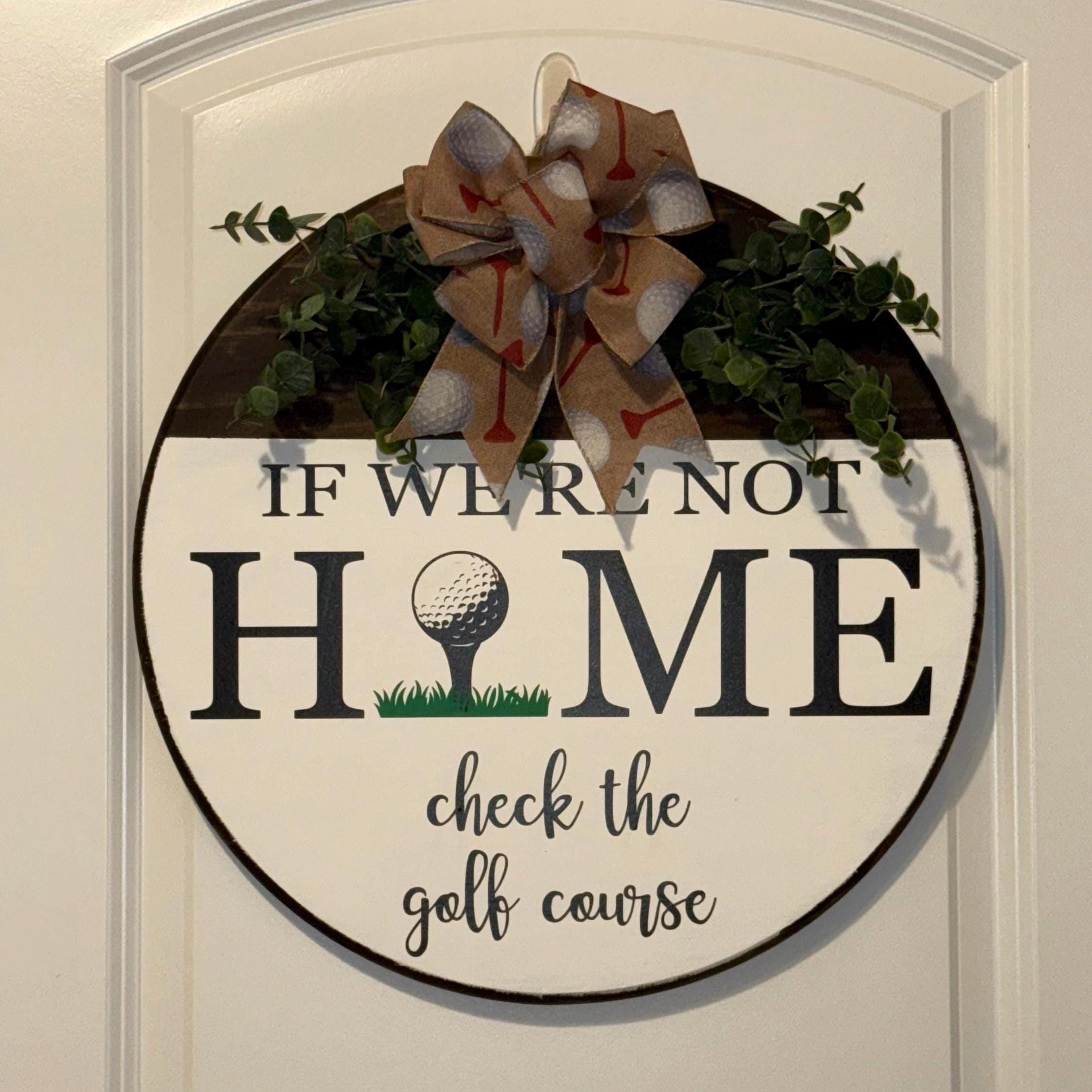 If We’re Not Home Check The Golf Course, Front door decor, Golf decor, Golf door hanger, Golf sign, Golfer gift, Golf door sign, Golf gift