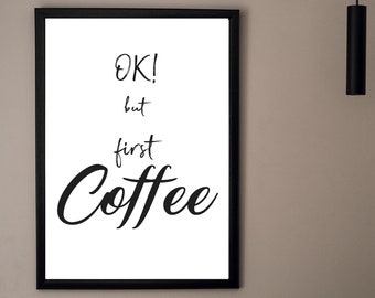 first Coffee Digital Poster , Poster Spruch, Kaffee Liebhaber, Koffein