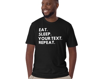 Custom Eat Sleep Repeat Unisex T-Shirt, Personalized Hoodie