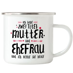 Mother Enamel Mug I have 2 titles Mother & Wife Mother's Day Funny Saying Gift Mom Mami