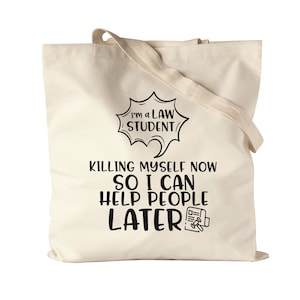 I Am A Law Student Killing Myself Now So I Can Help People Later Jute Bag Cloth Bag Student Learning Law Lawyer Study