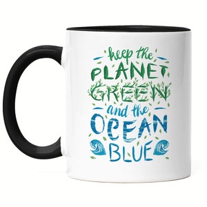 Keep The Planet Green And The Ocean Blue Mug Black Environmental Pollution Footprint Earth