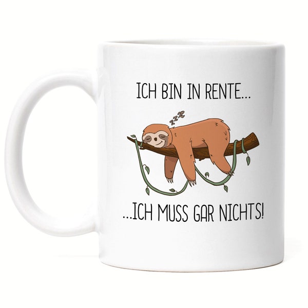 Ich bin Rentner und muss gar nichts Tasse Lustig Spruch Ironie Faultier Geschenk Ruhestand Rente