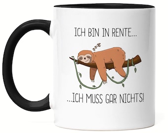 Ich bin Rentner und muss gar nichts Tasse Schwarz Lustig Spruch Ironie Faultier Geschenk Ruhestand Rente