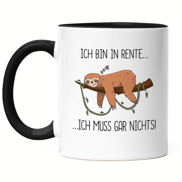 Ich bin Rentner und muss gar nichts Tasse Schwarz Lustig Spruch Ironie Faultier Geschenk Ruhestand Rente