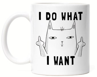 I Do What I Want Mug Funny Cat Rude Saying Cat Cat Lover Gift Colleague Office Mug