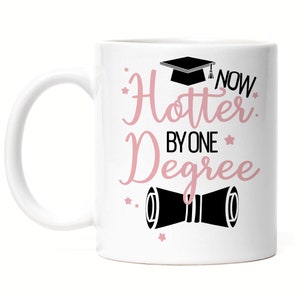 Now Hotter by One Degree Tasse Abschluss Absolvent Bachelor Master Doktor Abschlussgeschenk