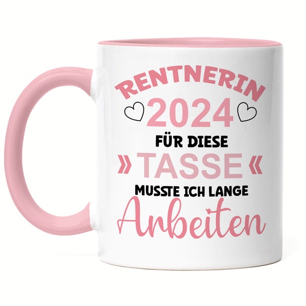 Rentnerin 2024 Für Diese Tasse Musste Ich Lange Arbeiten Tasse Rosa Arbeit Job Pensionistin Ruhestand Freiheit