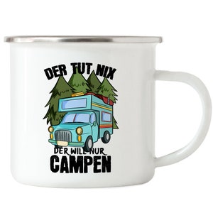 Tasse en émail de camping-car avec dicton Il ne fait rien, il veut juste camper Tasse cadeau pour camping, camping-car, tente de toit pour femme.
