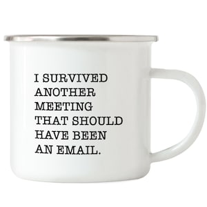 Enamel Mug Office Funny Saying Meeting Instead of Email Office Culture Home Office Colleague Boss Work