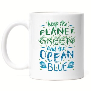 Keep The Planet Green And The Ocean Blue Mug Environmental Pollution Footprint Earth