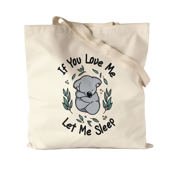 If You Love Me Let Me Sleep Jutebeutel Stoffbeutel Canvas Koala Koalabär Geschenkidee Australien Work And Travel