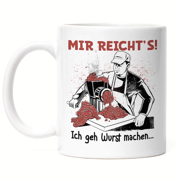 Mir Reicht's Ich Geh Wurst Machen Tasse Weiß Fleischer Metzger Wurst Steak Salami Schnitzel Faschiertes Job Arbeit