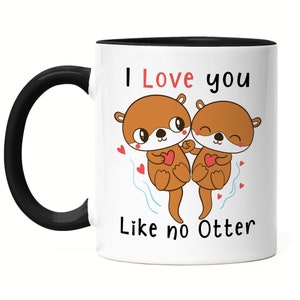 I Love You Like No Otter Mug Black Darling Favorite Person In Love Lovers Hearts Security