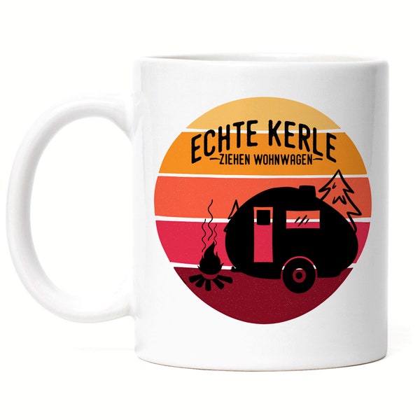 Camper Tasse mit Spruch Echte Kerle ziehen Wohnwagen Geschenk Tasse für Camping Adventure