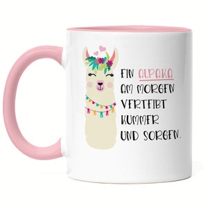 Alpaka Am Morgen Vertreibt Kummer Und Sorgen Tasse Rosa Süßes Alpaka Motiv Geschenkidee Alpaka-Fans