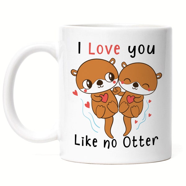 I Love You Like No Otter Tasse Weiß Liebling Lieblingsmensch Verliebt Verliebte Herzen Geborgenheit