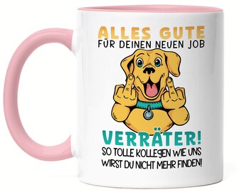 All the best for your new job, traitor, you won't find such great colleagues as us, mug, pink, job termination